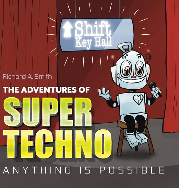 The Adventures of Super Techno: Anything is possible!, (Hardcover)