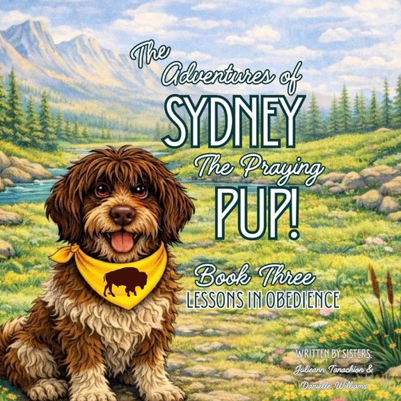 The Adventures of Sydney the Praying Pup The Adventures of Sydney The Praying Pup! Book Three-Lessons in Obedience, Book 3, (Paperback)