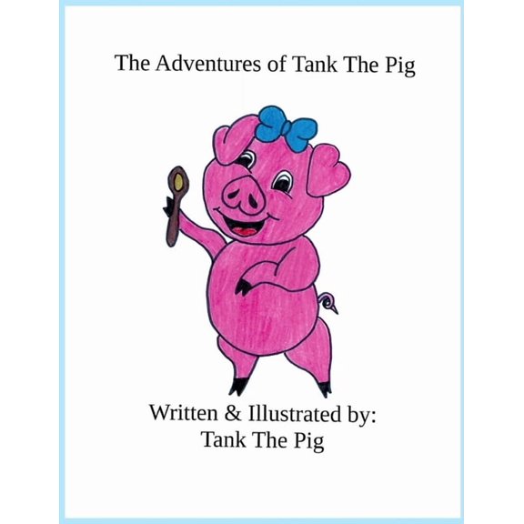The Adventures of Tank The Pig, (Paperback)
