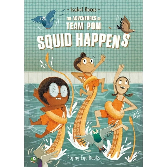 The Adventures of Team POM The Adventures of Team Pom: Squid Happens: Team POM Book 1, (Paperback)