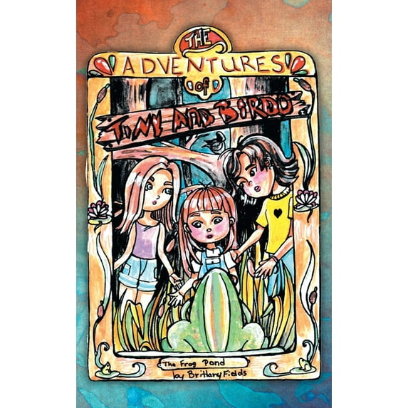 The Adventures of Tiny and Birdo: Book One, The Frog Pond, (Hardcover)