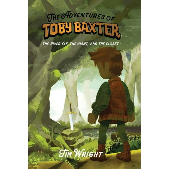 The Adventures of Toby Baxter: The River Elf, The Giant, And The Closet, (Paperback)