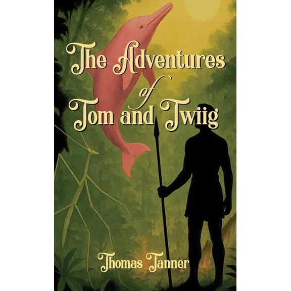 The Adventures of Tom and Twiig, (Hardcover)