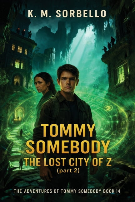 The Adventures of Tommy Somebody Tommy Somebody: The Lost City of Z (Part 2), (Paperback)