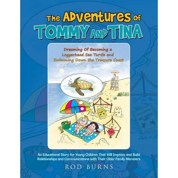 The Adventures of Tommy and Tina Dreaming of Becoming a Loggerhead Sea Turtle and Swimming Down the Treasure Coast (Paperback)