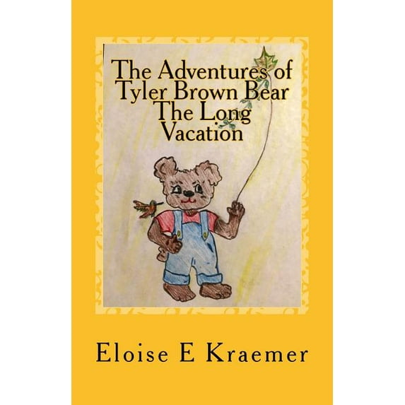 The Adventures of Tyler Brown Bear: The Adventures of Tyler Brown Bear : The Long Vacation (Series #1) (Paperback)