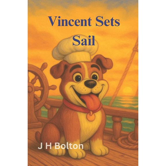 The Adventures of Vincent the Bulldog Vincent Sets Sail: A Big-Hearted Bulldog's First Voyage, Book 1, (Paperback)