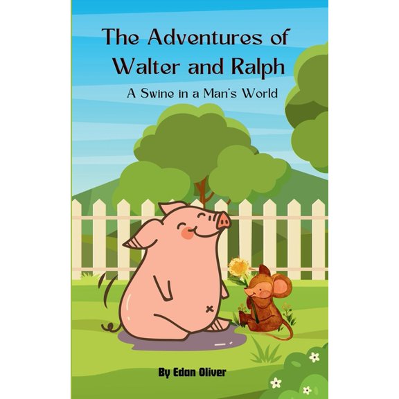 The Adventures of Walter & Ralph: A Swine in a Man's World, (Paperback)