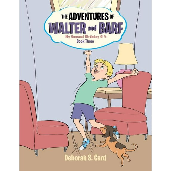 The Adventures of Walter and Barf: Book Three: My Unusual Birthday Gift, (Paperback)