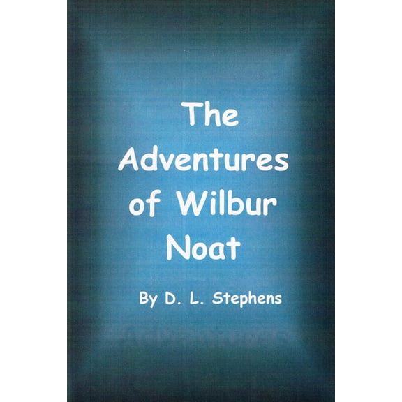 The Adventures of Wilbur Noat, (Paperback)