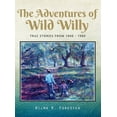 thumbnail image 1 of The Adventures of Wild Willy: True Stories from 1940 - 1980, (Hardcover), 1 of 1