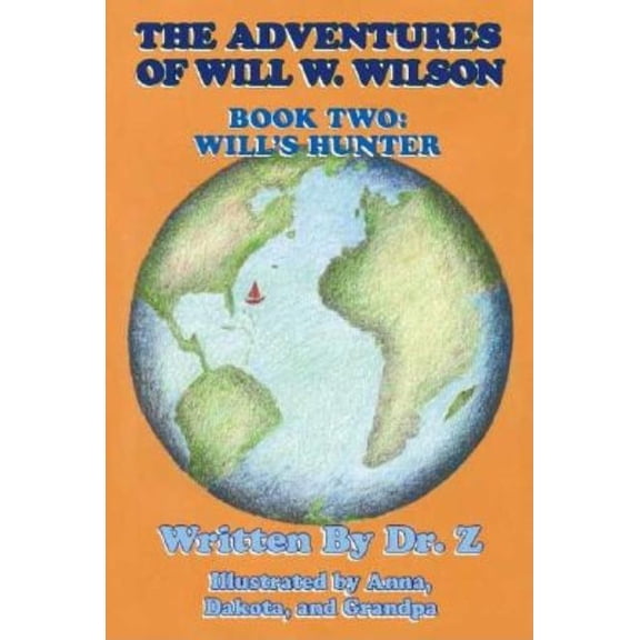 The Adventures of Will W. Wilson: Book Two: Will's Hunter, (Paperback)