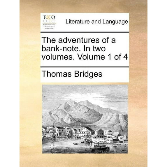 Adventures of a Bank-note. in Two Volumes. Volume 1 of 4