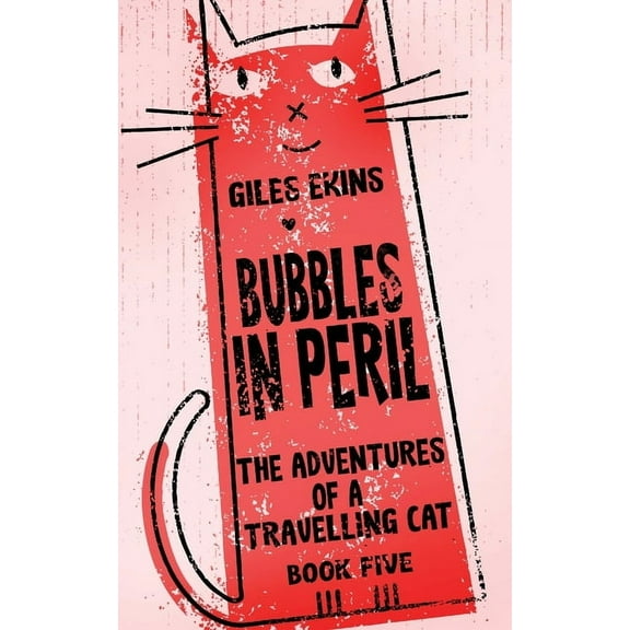 The Adventures of a Travelling Cat Bubbles In Peril, Book 5, (Paperback)