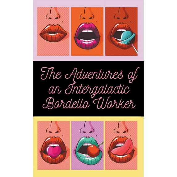 The Adventures of an Intergalactic Bordello Worker, (Paperback)