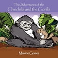 thumbnail image 1 of The Adventures of the Chinchilla and the Gorilla, (Paperback), 1 of 1