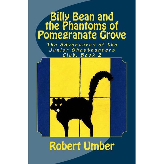 The Adventures of the Junior Ghosthunter Billy Bean and the Phantoms of Pomegranate Grove, Book 1, (Paperback)
