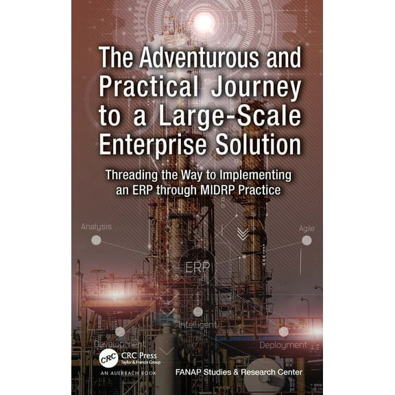 The Adventurous and Practical Journey to a Large-Scale Enterprise Solution: Threading the Way to Implementing an ERP thr, (Paperback)
