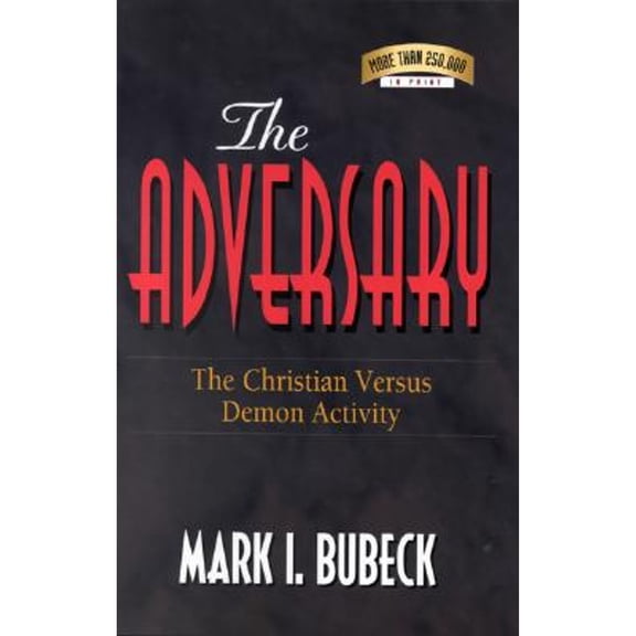The Adversary: The Christian Versus Demon Activity (Paperback) by Mark I Bubeck