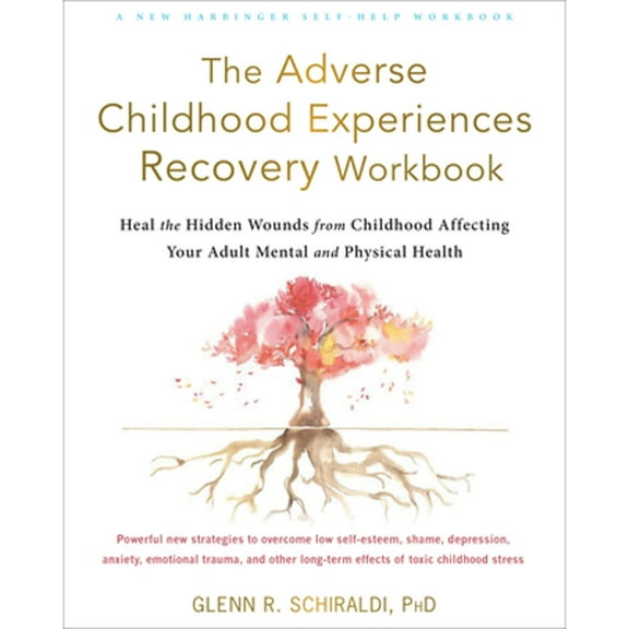 Pre-Owned The Adverse Childhood Experiences Recovery Workbook: Heal the Hidden Wounds from Childhood Affecting Your Adult Mental and Physical Health (Paperback) 168403664X 9781684036646