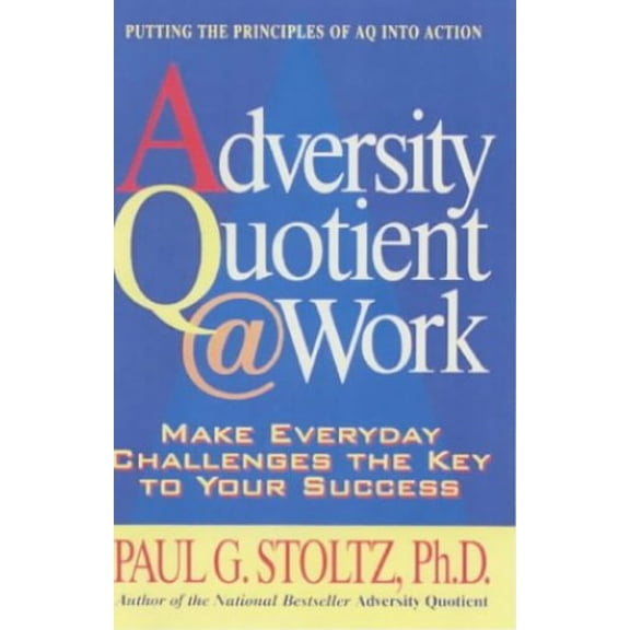 Pre-Owned Adversity Quotient @ Work: Make Everyday Challenges the Key to Your Success--Putting the Principles of AQ Into Action (Hardcover) 068817759X 9780688177591