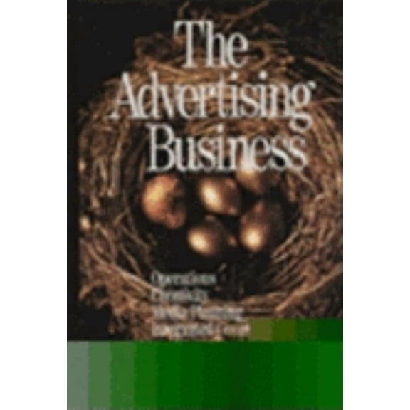 The Advertising Business: Operations, Creativity, Media Planning, Integrated Communications, (Paperback)