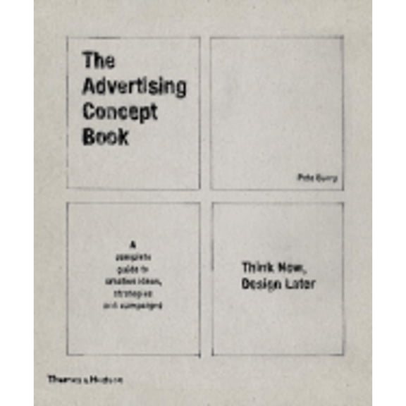 Pre-Owned The Advertising Concept Book: Think Now, Design Later: A Complete Guide to Creative Ideas, (Paperback) by Pete Barry