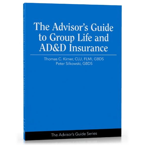 Pre-Owned The Advisor's Guide to Group Life and AD&D Insurance (Advisor's Guide Series)