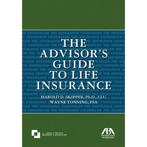 The Advisor's Guide to Life Insurance (Paperback) by Harold D Skipper Ph D Clu, Fsa Wayne Tonning