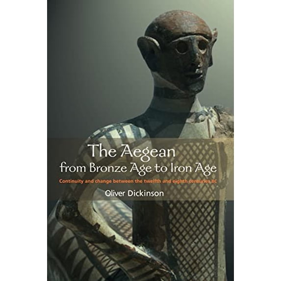 Pre-Owned The Aegean from Bronze Age to Iron Age: Continuity and Change Between the Twelfth and Eighth Centuries BC (Paperback) 0415135907 9780415135900