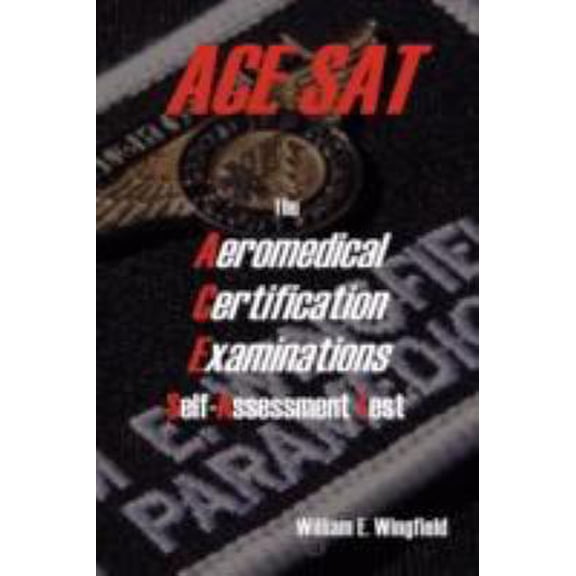 Pre-Owned The Aeromedical Certification Examinations Self-Assessment Test (Paperback) 061519124X 9780615191249