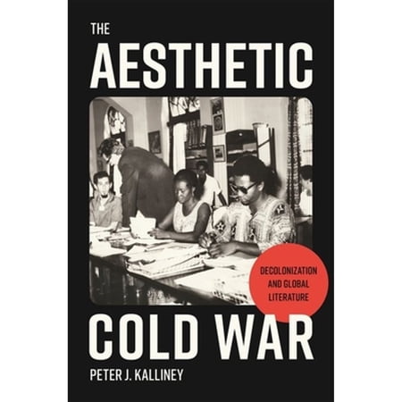 Pre-Owned The Aesthetic Cold War : Decolonization and Global Literature (Hardcover) 9780691230634 Pre-Owned The Aesthetic Cold War : Decolonization and Global Literature (Hardcover) 9780691230634
