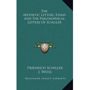 The Aesthetic Letters, Essays And The Philosophical Letters Of Schiller Hardcover