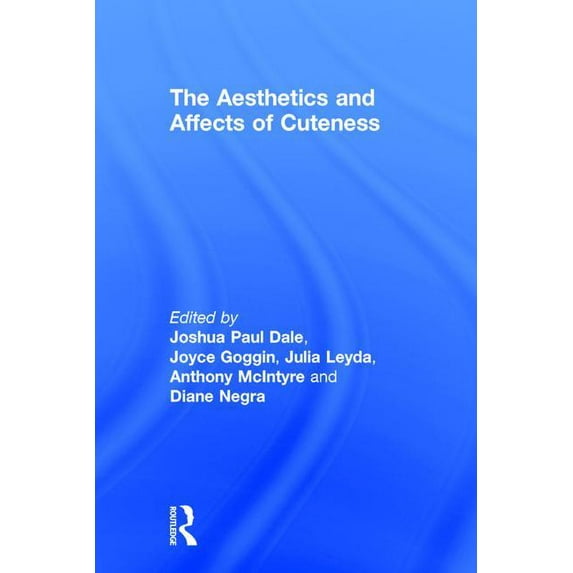 The Aesthetics and Affects of Cuteness, (Hardcover)