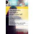 thumbnail image 1 of The Aesthetics and Politics of the Online Self: A Savage Journey Into the Heart of Digital Cultures, (Hardcover), 1 of 1
