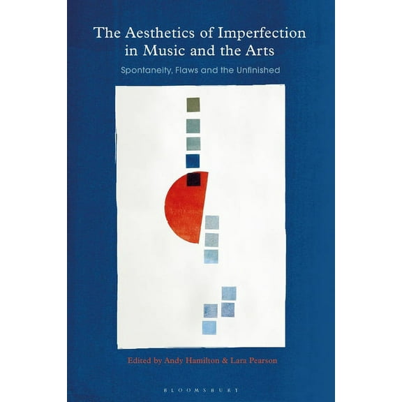 The Aesthetics of Imperfection in Music and the Arts: Spontaneity, Flaws and the Unfinished, (Paperback)