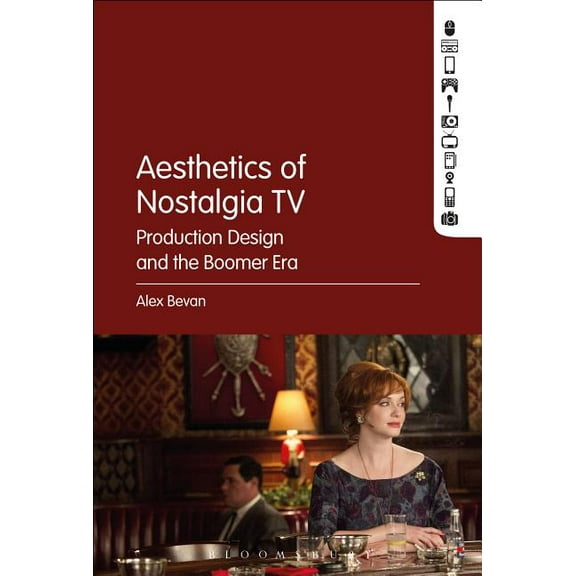 The Aesthetics of Nostalgia TV: Production Design and the Boomer Era, (Hardcover)