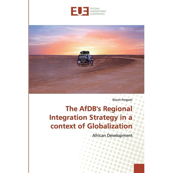 The AfDB's Regional Integration Strategy in a context of Globalization (Paperback)