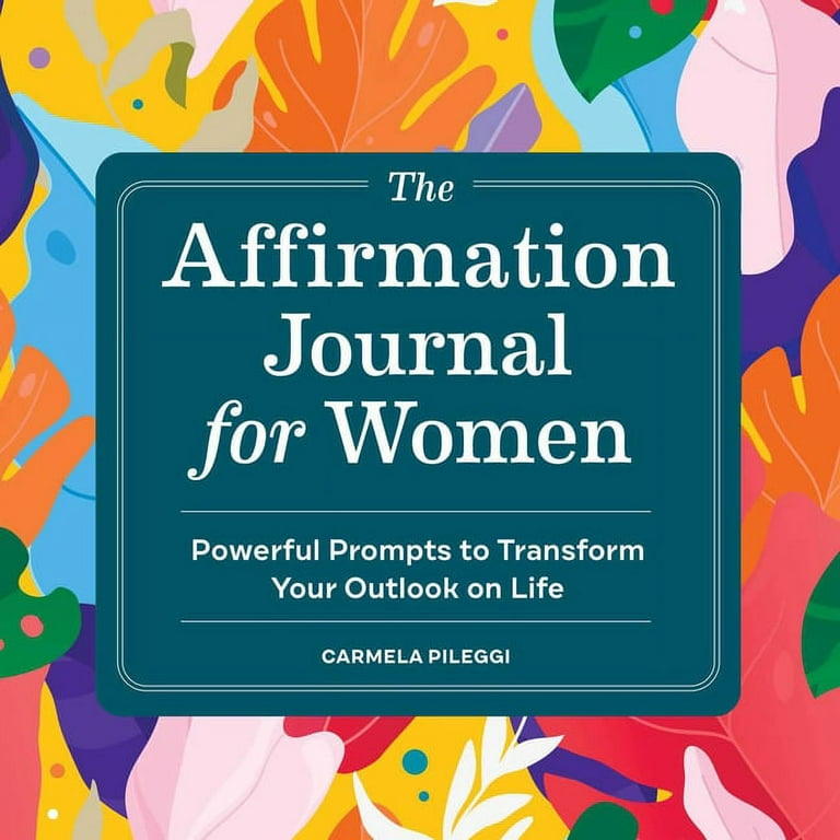 The Affirmation Journal for Women : Powerful Prompts to Transform Your  Outlook on Life (Paperback) 