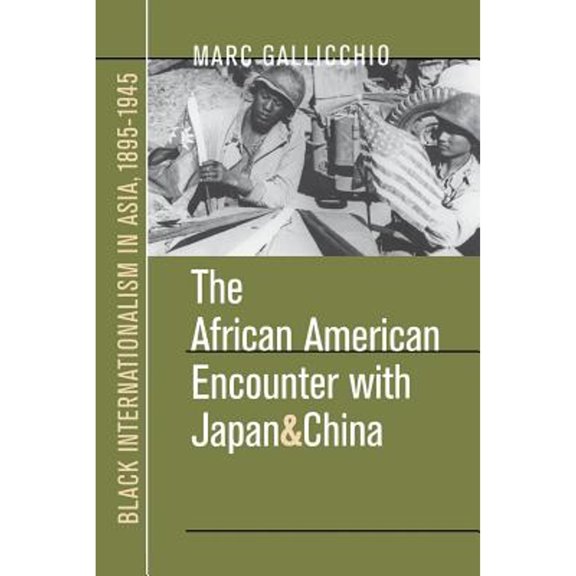 Pre-Owned The African American Encounter with Japan and China: Black Internationalism in Asia, 1895-1945 (Paperback) 0807848670 9780807848678