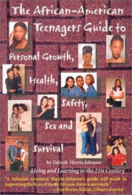 Pre-Owned The African-American Teenagers Guide to Personal Growth, Health, Saftey, Sex and Survival: Living and Learning in the 21st Century (Paperback) 0965506444 9780965506441