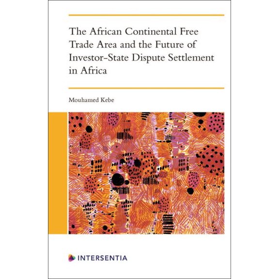 Pre-Owned The African Continental Free Trade Area and the Future of Investor-State Dispute Settlement (Edition 1) (Paperback)
