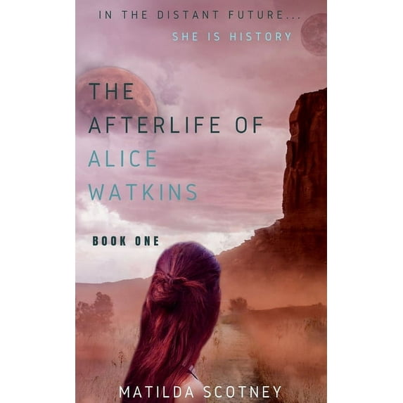 The Afterlife of Alice Watkins The Afterlife of Alice Watkins: Book One, Book 1, (Paperback)