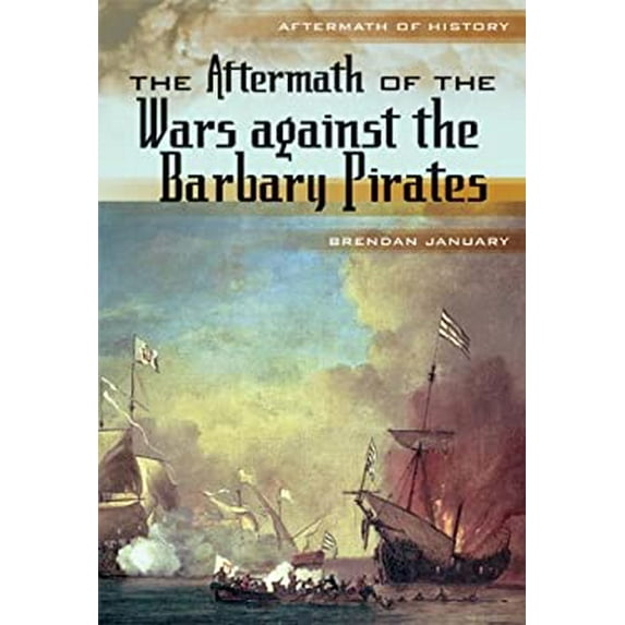 Pre-Owned The Aftermath of the Wars Against the Barbary Pirates (Hardcover) 9780822590941