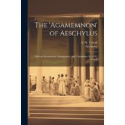 The Agamemnon of Aeschylus; With an Introduction, Commentary, and Translation, by A. W. Verrall Paperback