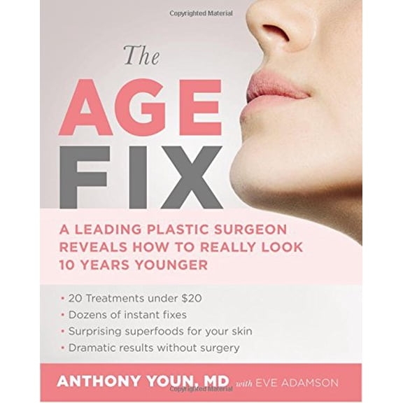 Pre-Owned The Age Fix: A Leading Plastic Surgeon Reveals How to Really Look 10 Years Younger, 9781455533329, 1455533327, Hardcover,