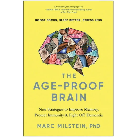 The Age-Proof Brain: New Strategies to Improve Memory, Protect Immunity, and Fight Off Dementia, (Hardcover)