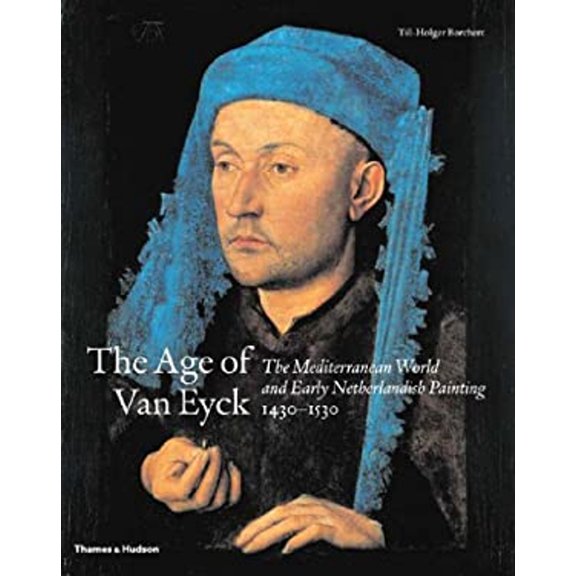 Pre-Owned The Age of Van Eyck : The Mediterranean World and Early Netherlandish Painting, 1430-1530 (Hardcover) 9780500237953