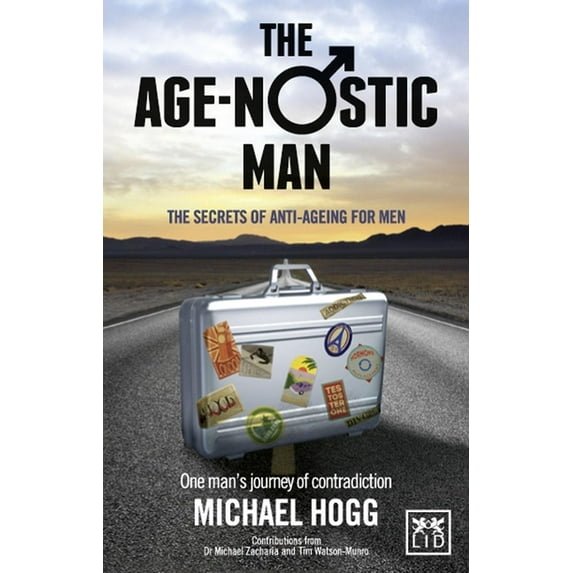 The Age-nostic Man : The Secrets of Anti-ageing for Men (Paperback)