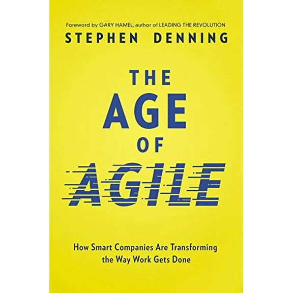 Pre-Owned The Age of Agile: How Smart Companies Are Transforming the Way Work Gets Done (Hardcover) 0814439098 9780814439098